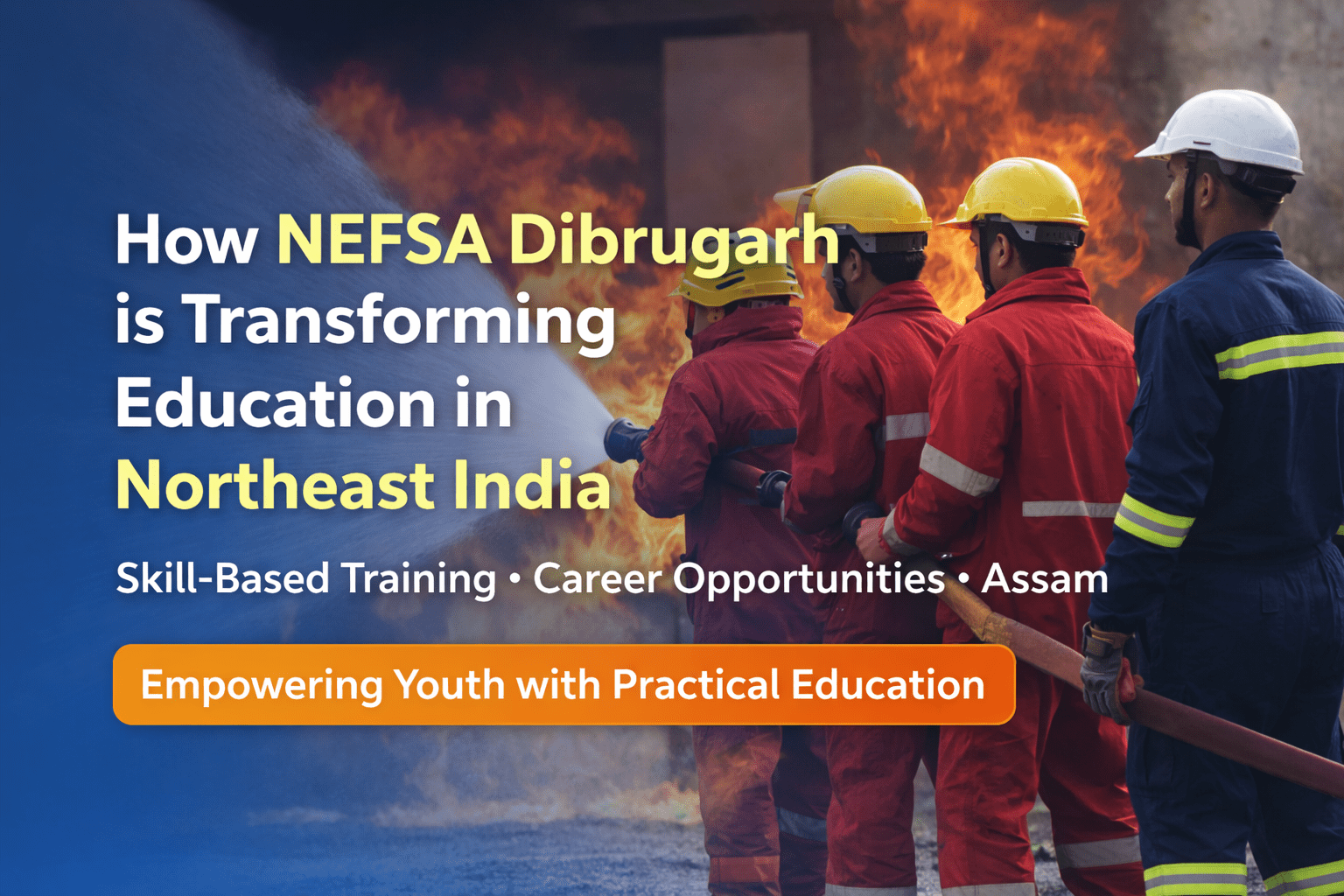 NEFSA Dibrugarh fire safety training students practical education Northeast India